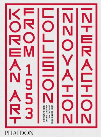 Couverture du livre « Korean art from 1953: collision, innovation and interaction » de  aux éditions Phaidon Press