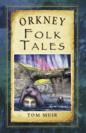 Couverture du livre « Orkney Folk Tales » de Muir Tom aux éditions History Press Digital