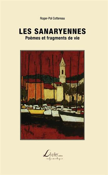 Couverture du livre « Les sanaryennes ; poèmes et fragments de vie » de Roger-Pol Cottereau aux éditions Livio Editions