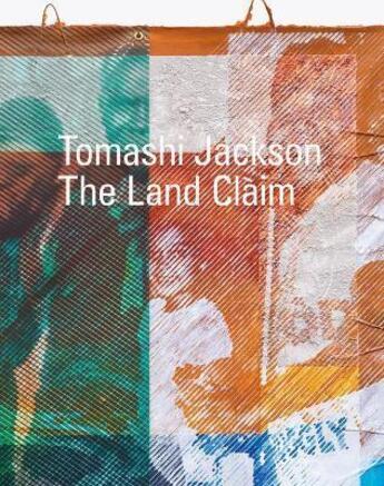 Couverture du livre « Tomashi Jackson: the land claim » de Corinne Erni aux éditions Dap Artbook