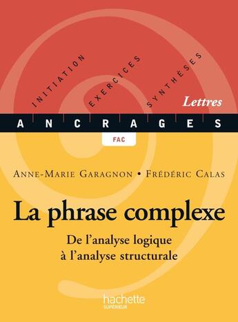 Couverture du livre « La phrase complexe - de l'analyse logique a l'analyse structurale » de Calas/Garagnon aux éditions Hachette Education