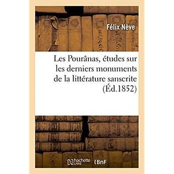 Couverture du livre « Les pouranas, etudes sur les derniers monuments de la litterature sanscrite » de Neve Felix aux éditions Hachette Bnf