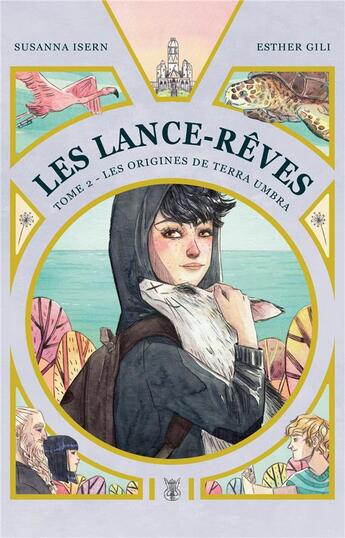 Couverture du livre « Les lance-rêves Tome 2 : les origines de Terra Umbra » de Susanna Isern et Esther Gili aux éditions Hachette Romans