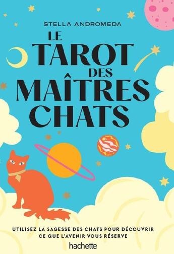 Couverture du livre « Le Tarot des Maîtres chats : Utilisez la sagesse des chats pour découvrir ce que l'avenir vous réserve » de Stella Andromeda aux éditions Hachette Pratique