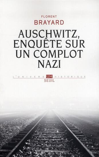 Couverture du livre « Auschwitz, enquête sur un complot nazi » de Florent Brayard aux éditions Seuil