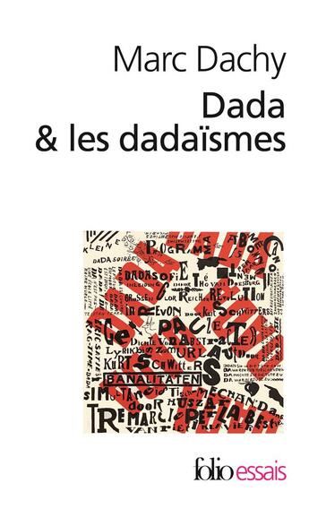 Couverture du livre « Dada et les dadaïsmes » de Marc Dachy aux éditions Folio