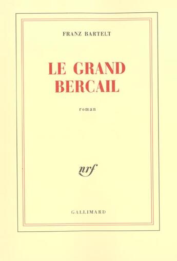 Couverture du livre « Le Grand Bercail » de Franz Bartelt aux éditions Gallimard