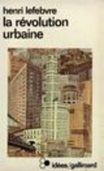 Couverture du livre « La Revolution Urbaine » de Henri Lefebvre aux éditions Gallimard