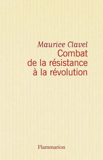 Couverture du livre « Combat de la résistance à la révolution » de Maurice Clavel aux éditions Flammarion