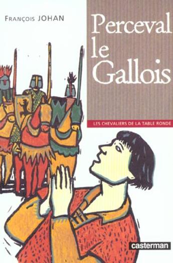 Couverture du livre « Perceval le gallois » de Johan/Vogel Francois aux éditions Casterman