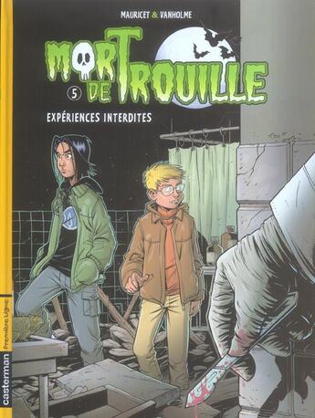 Couverture du livre « Mort de trouille t.5 experiences interdites » de Vanholme/Mauricet aux éditions Casterman