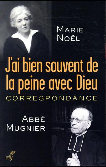 Couverture du livre « J'ai souvent de la peine avec Dieu ; correspondance » de Marie Noel et Arthur Mugnier aux éditions Cerf