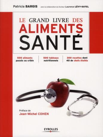 Couverture du livre « Le grand livre des aliments santé » de Patricia Bargis aux éditions Eyrolles