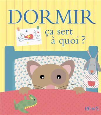 Couverture du livre « Ça sert à quoi ? : dormir » de Sophie Ledesma et Sophie Bellier aux éditions Fleurus