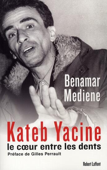 Couverture du livre « Kateb yacine, le coeur entre les dents » de Mediene/Perrault aux éditions Robert Laffont