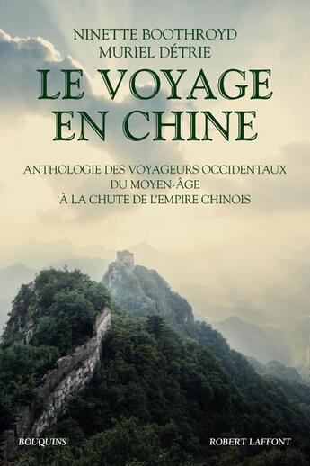 Couverture du livre « Le voyage en chine - anthologie des voyageurs occidentaux du moyen age a la chute de l'empire chinoi » de Boothroyd/Detrie aux éditions Bouquins