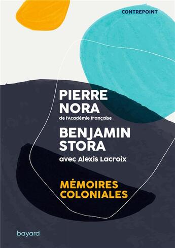 Couverture du livre « Les mémoires coloniales » de Pierre Nora et Benjamin Stora aux éditions Bayard