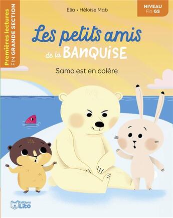 Couverture du livre « Les petits amis de la banquise : Samo est en colère ; fin GS » de Elia et Heloise Mab aux éditions Lito