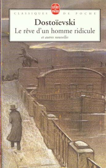 Couverture du livre « Le rêve d'un homme ridicule ; autres nouvelles » de Fédor Dostoïevski aux éditions Le Livre De Poche