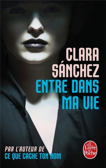 Couverture du livre « Entre dans ma vie » de Clara Sanchez aux éditions Le Livre De Poche