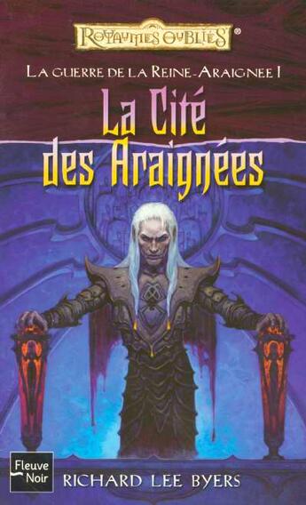 Couverture du livre « Les Royaumes Oubliés - la guerre de la reine-araignée Tome 1 : la cité des araignées » de Richard Lee Byers aux éditions Fleuve Editions