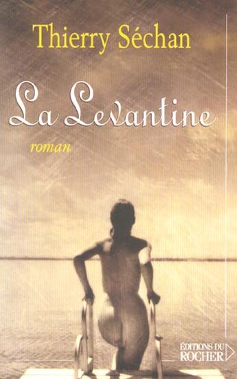 Couverture du livre « La levantine » de Thierry Sechan aux éditions Rocher