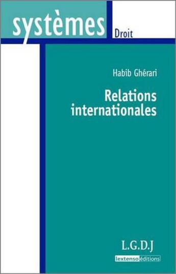 Couverture du livre « Relations internationales » de Habib Gherari aux éditions Lgdj