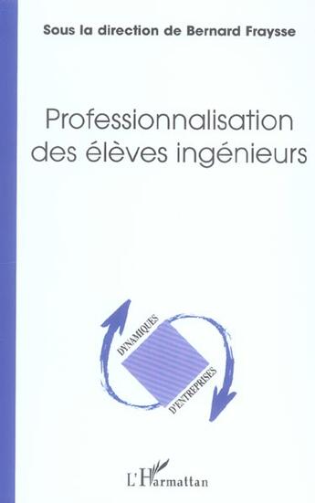 Couverture du livre « Professionnalisation des eleves ingenieurs » de Bernard Fraysse aux éditions L'harmattan