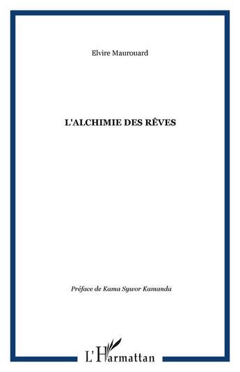 Couverture du livre « L'alchimie des reves » de Elvire Maurouard aux éditions Editions L'harmattan