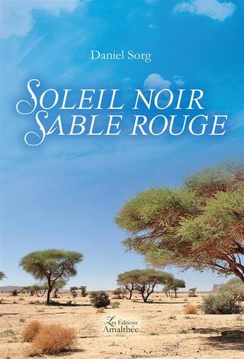 Couverture du livre « Soleil noir ; sable rouge » de Daniel Sorg aux éditions Amalthee