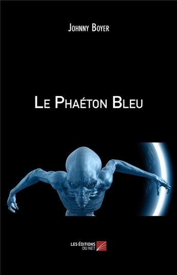 Couverture du livre « Le phaéton bleu » de Johnny Boyer aux éditions Editions Du Net