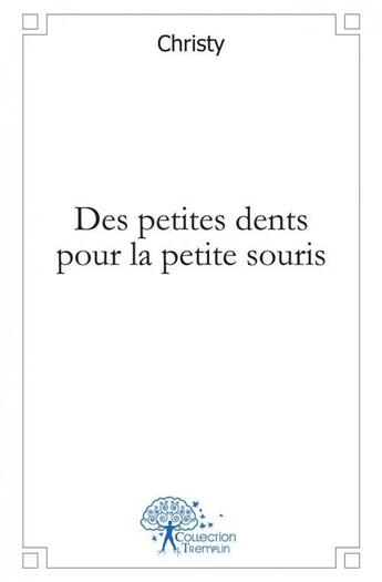 Couverture du livre « Des petites dents pour la petite souris » de Christy Christy aux éditions Edilivre