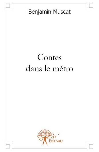 Couverture du livre « Contes dans le métro » de Benjamin Muscat aux éditions Edilivre