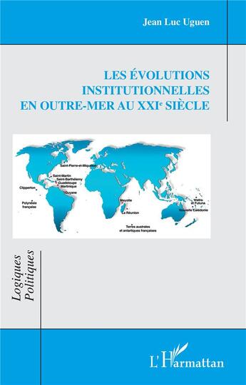 Couverture du livre « Les évolutions institutionnelles en Outre-mer au XXIe siècle » de Jean Luc Uguen aux éditions L'harmattan