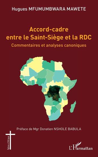 Couverture du livre « Accord-cadre entre le Saint-Siège et la RDC : commentaires et analyses canoniques » de Hugues Nshole Babula aux éditions L'harmattan