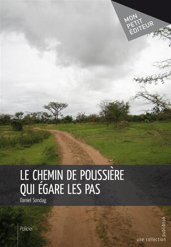 Couverture du livre « Le chemin de poussière qui égare les pas » de Daniel Sondag aux éditions Publibook