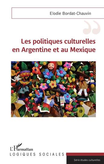 Couverture du livre « Les politiques culturelles en Argentine et au Mexique » de Elodie Bordat-Chauvin aux éditions L'harmattan