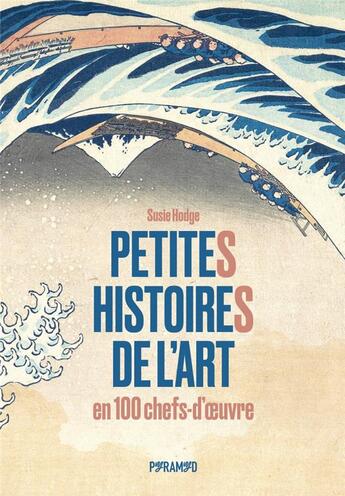 Couverture du livre « Petites histoires de l'art en 100 chefs-d'oeuvre » de Susie Hodge aux éditions Pyramyd