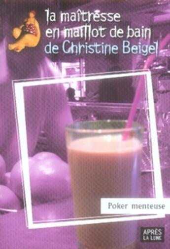 Couverture du livre « Poker menteuse » de Beigel Christin aux éditions Apres La Lune