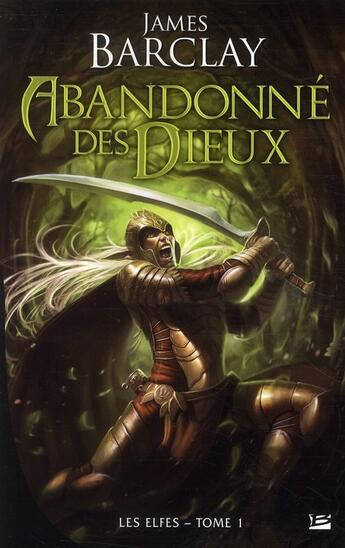 Couverture du livre « Les elfes Tome 1 : abandonnés des dieux » de James Barclay aux éditions Bragelonne