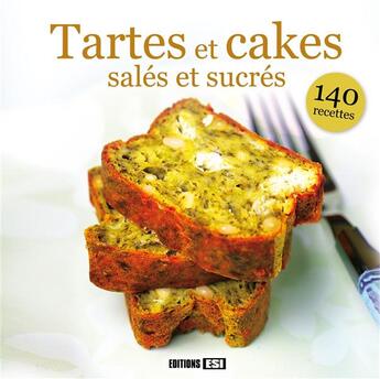 Couverture du livre « Tartes et cakes salés et sucrés » de  aux éditions Editions Esi