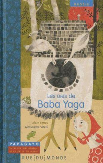 Couverture du livre « Les oies de baba yaga ; un conte de Russie » de Alain Serres et Alessandra Vitelli aux éditions Rue Du Monde