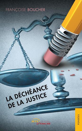 Couverture du livre « La déchéance de la justice » de Francoise Boucher aux éditions Jets D'encre