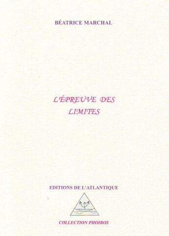 Couverture du livre « L'épreuve des limites » de Beatrice Marchal aux éditions Editions De L'atlantique