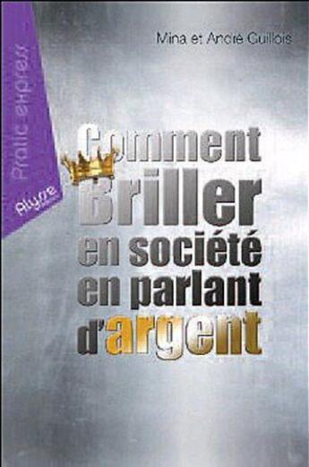 Couverture du livre « Comment briller en société en parlant d'argent » de Mina Guillois aux éditions Alysse