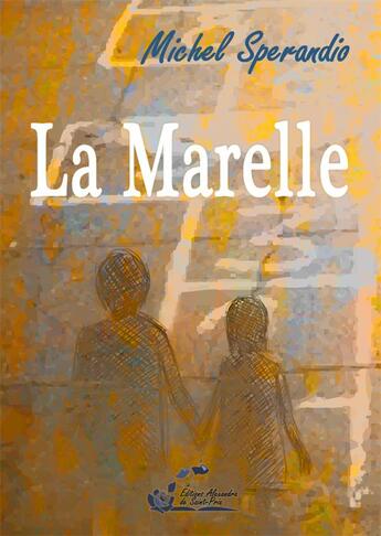 Couverture du livre « La marelle » de Michel Sperandio aux éditions Alexandra De Saint Prix