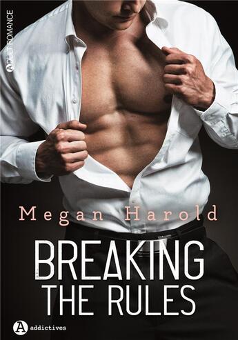 Couverture du livre « Breaking the rules » de Megan Harold aux éditions Editions Addictives