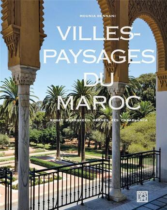 Couverture du livre « Villes-paysages du Maroc » de Moumia Bennani aux éditions La Decouverte