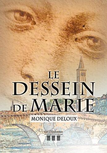 Couverture du livre « Le dessein de Marie » de Monique Deloux aux éditions Les Trois Colonnes