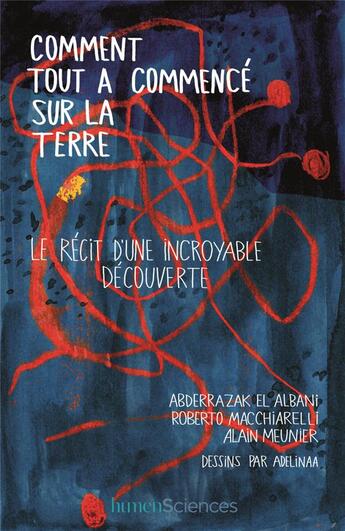 Couverture du livre « Comment tout a commence sur la terre ; le récit d'une incroyable découverte » de Alain Meunier et Abderrazak El Albani et Roberto Macchiarelli et Adelinaa aux éditions Humensciences